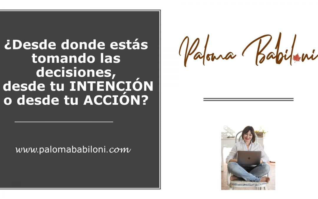 ¿Desde dónde tomas decisiones, desde tu pensamiento o desde tu compromiso con la ACCIÓN?