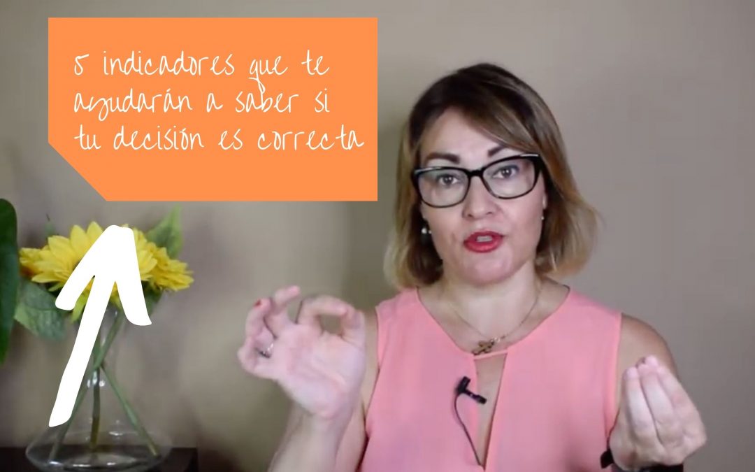 5 indicadores que te ayudarán a saber si tu decisión es correcta