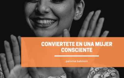 Conviértete en una mujer consciente, brillante y única